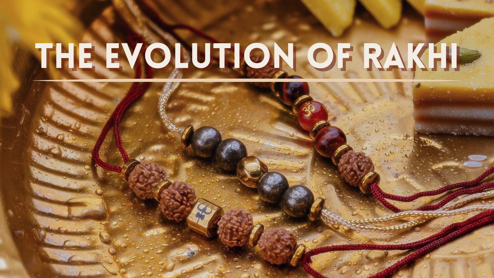 The Evolution of Rakhi: From Tradition to Modernity